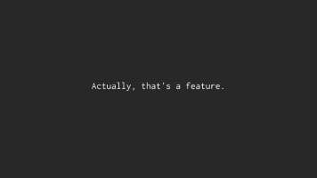 actually thats a feature